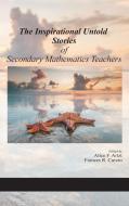 The Inspirational Untold Stories of Secondary Mathematics Teachers (hc) di ALICE F. ARTZT edito da Information Age Publishing