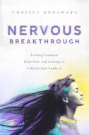 Nervous Breakthrough: Finding Freedom from Fear and Anxiety in a World That Feeds It di Christy Boulware edito da ACU/LEAFWOOD PUBL