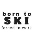 Born to Ski Forced to Work: Small Blank Lined Journal for Snow Bunny Skiers di Skm Designs edito da LIGHTNING SOURCE INC