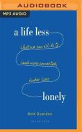 Life Less Lonely A di NICK DUERDEN edito da Brilliance Audio