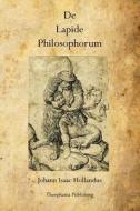 de Lapide Philosophorum: The Philosopher's Stone di Johann Isaac Hollandus edito da Theophania Publishing