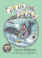Up in Arms di Amanda Spottiswoode edito da WANDERING FOX BOOKS