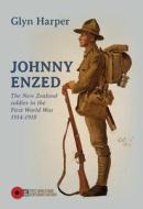 Johnny Enzed: The New Zealand Soldier in the First World War 1914-1918 di Glyn Harper edito da EXISLE PUB