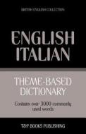 Theme-Based Dictionary British English-Italian - 3000 Words di Andrey Taranov edito da T&p Books