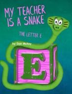 MY TEACHER IS A SNAKE di Dan McKay edito da INDEPENDENTLY PUBLISHED