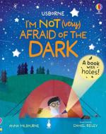 I'm Not (Very) Afraid Of The Dark di Anna Milbourne edito da Usborne Publishing Ltd