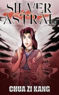 Silver Astral di Chua Zi Kang edito da New Generation Publishing