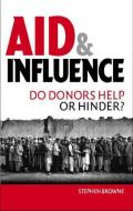 Aid and Influence di Stephen Browne edito da Taylor & Francis Ltd