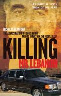 Killing MR Lebanon: The Assassination of Rafik Hariri and Its Impact on the Middle East di Nicholas Blanford edito da PAPERBACKSHOP UK IMPORT