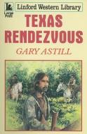 Texas Rendezvous di Gary Astill edito da Ulverscroft