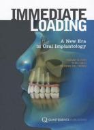 Immediate Loading: A New Era in Oral Implantology di Tiziano Testori, Fabio Galli, Massimo Del Fabbro edito da Quintessence Publishing (IL)