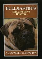 Bullmastiffs: An Owner's Companion di Rostron, Alan Rostron, Mave Rostron edito da Crowood Press (UK)