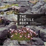 The Fertile Rock: Seasons in the Burren di Carsten Krieger edito da Collins Press