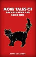 More Tales of Brick Kiln Brook and Dingle Ditch di Ryta Lyndley edito da Hothive Books