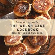 The Welsh Cake Cookbook di Gilli Davies edito da Graffeg Limited