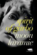 Spirit Of Garbo di Moon Laramie edito da Martin Firrell Company Ltd