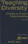 Teaching for Diversity: A Guide to Greater Understanding di Ricardo L. Garcia edito da SOLUTION TREE