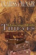 Dancing with Thieves di Clarissa McNair edito da FEDORA PR