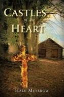 Castles of the Heart di Hale Meserow edito da Carpenters Son Publishing