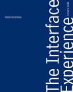The Interface Experience - A User's Guide di Kimon Keramidas edito da Bard Graduate Center, Exhibitions Department