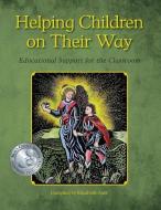 Helping Children on their Way di Elizabeth Auer, Kim John Payne, Bonnie River edito da Waldorf Publications
