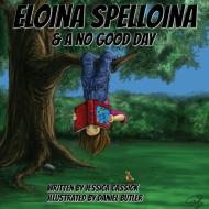 Eloina Spelloina & A No Good Day di Jessica Cassick edito da ImagineWe, LLC