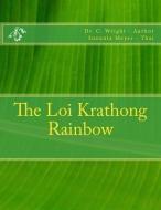 The Loi Krathong Rainbow di C. Wright edito da LIGHTNING SOURCE INC