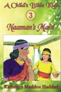 Naaman's Maid di Katheryn Maddox Haddad edito da Katheryn Maddox Haddad