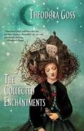 The Collected Enchantments di Theodora Goss edito da NORILANA BOOKS