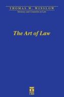 The Art of Law di Thomas W. Winslow edito da Here I Am Publishing, LLC