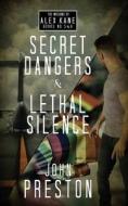 Secret Dangers / Lethal Silence: The Alex Kane Missions Bks 5 & 6 di John Preston edito da LIGHTNING SOURCE INC