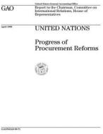 United Nations: Progress of Procurement Reforms di United States Government Account Office edito da Createspace Independent Publishing Platform