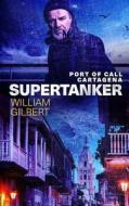 Supertanker Port of Call Cartagena di William Gilbert edito da Createspace Independent Publishing Platform