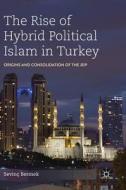 The Rise of Hybrid Political Islam in Turkey di Sevinç Bermek edito da Springer-Verlag GmbH
