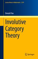 Involutive Category Theory di Donald Yau edito da Springer International Publishing
