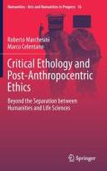 Critical Ethology and Post-Anthropocentric Ethics di Marco Celentano, Roberto Marchesini edito da Springer International Publishing