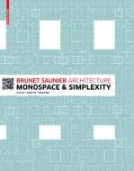 Brunet Saunier Architecture: Monospace and Simplexity di Agence Brunet Saunier Architecture, Pascale Blin edito da Birkhauser