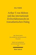 Arthur T. von Mehren und das internationale Zivilverfahrensrecht im transatlantischen Dialog di Ina Vedie edito da Mohr Siebeck GmbH & Co. K