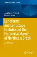 Landforms and Landscape Evolution of the Equatorial Margin of Northeast Brazil di Jean-Pierre Peulvast, François Bétard edito da Springer-Verlag GmbH