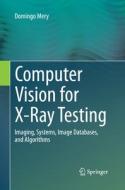 Computer Vision For X-ray Testing di Domingo Mery edito da Springer International Publishing Ag