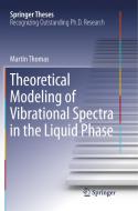 Theoretical Modeling of Vibrational Spectra in the Liquid Phase di Martin Thomas edito da Springer International Publishing
