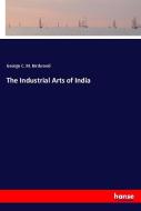 The Industrial Arts of India di George C. M. Birdwood edito da hansebooks