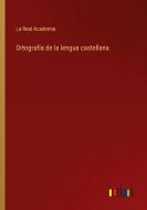 Ortografía de la lengua castellana di La Real Academia edito da Outlook Verlag