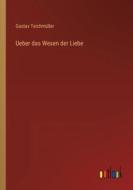 Ueber das Wesen der Liebe di Gustav Teichmüller edito da Outlook Verlag