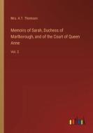 Memoirs of Sarah, Duchess of Marlborough, and of the Court of Queen Anne di A. T. Thomson edito da Outlook Verlag