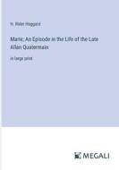 Marie; An Episode in the Life of the Late Allan Quatermain di H. Rider Haggard edito da Megali Verlag