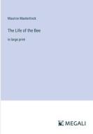 The Life of the Bee di Maurice Maeterlinck edito da Megali Verlag