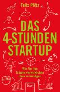 Das 4-Stunden-Startup di Felix Plötz edito da Econ Verlag