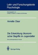 Die Entwicklung ökonomischer Begriffe im Jugendalter di Annette Claar edito da Springer Berlin Heidelberg