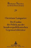 Der Exodus der Politik aus der bundesrepublikanischen Gegenwartsliteratur di Christiane Lamparter edito da Lang, Peter GmbH